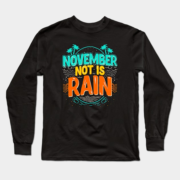 November Not Is Rain Long Sleeve T-Shirt by sober artwerk